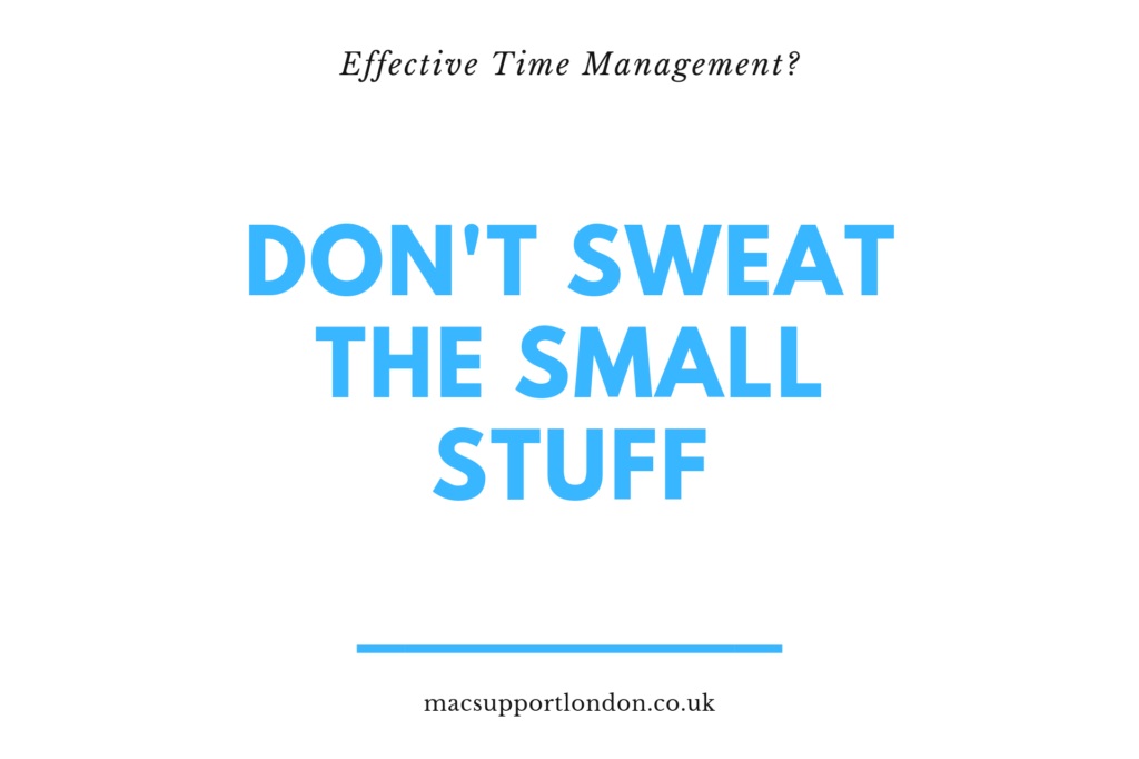 For effective time management, don't sweat the small stuff